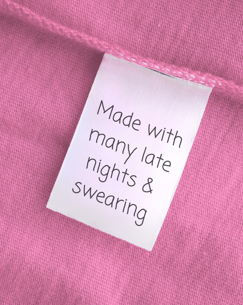 Made with many late nights and swearing - Sew It In Labels