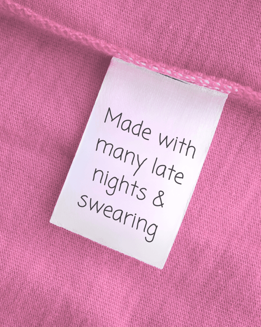 Made with many late nights and swearing - Sew It In Labels